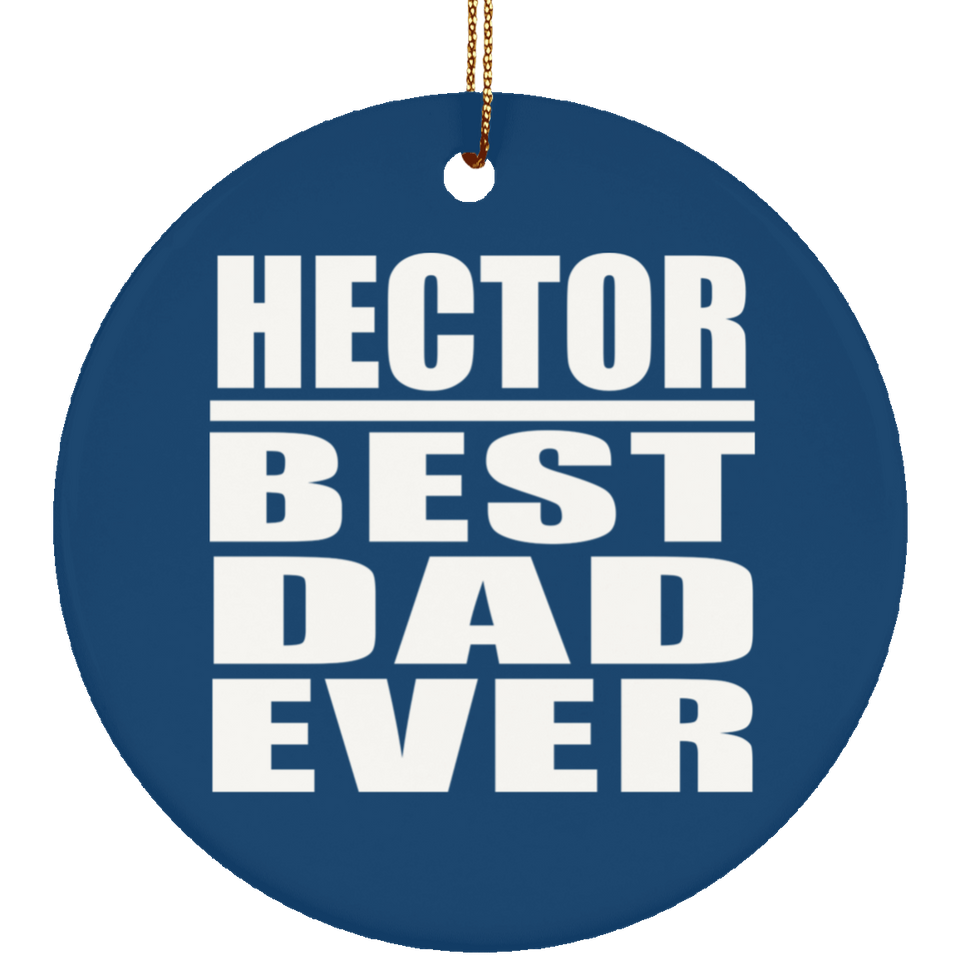 Hector Best Dad Ever - Circle Ornament