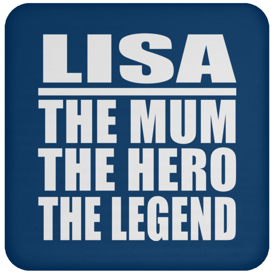 Lisa The Mum The Hero The Legend - Drink Coaster