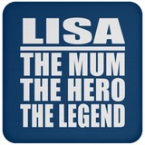Lisa The Mum The Hero The Legend - Drink Coaster