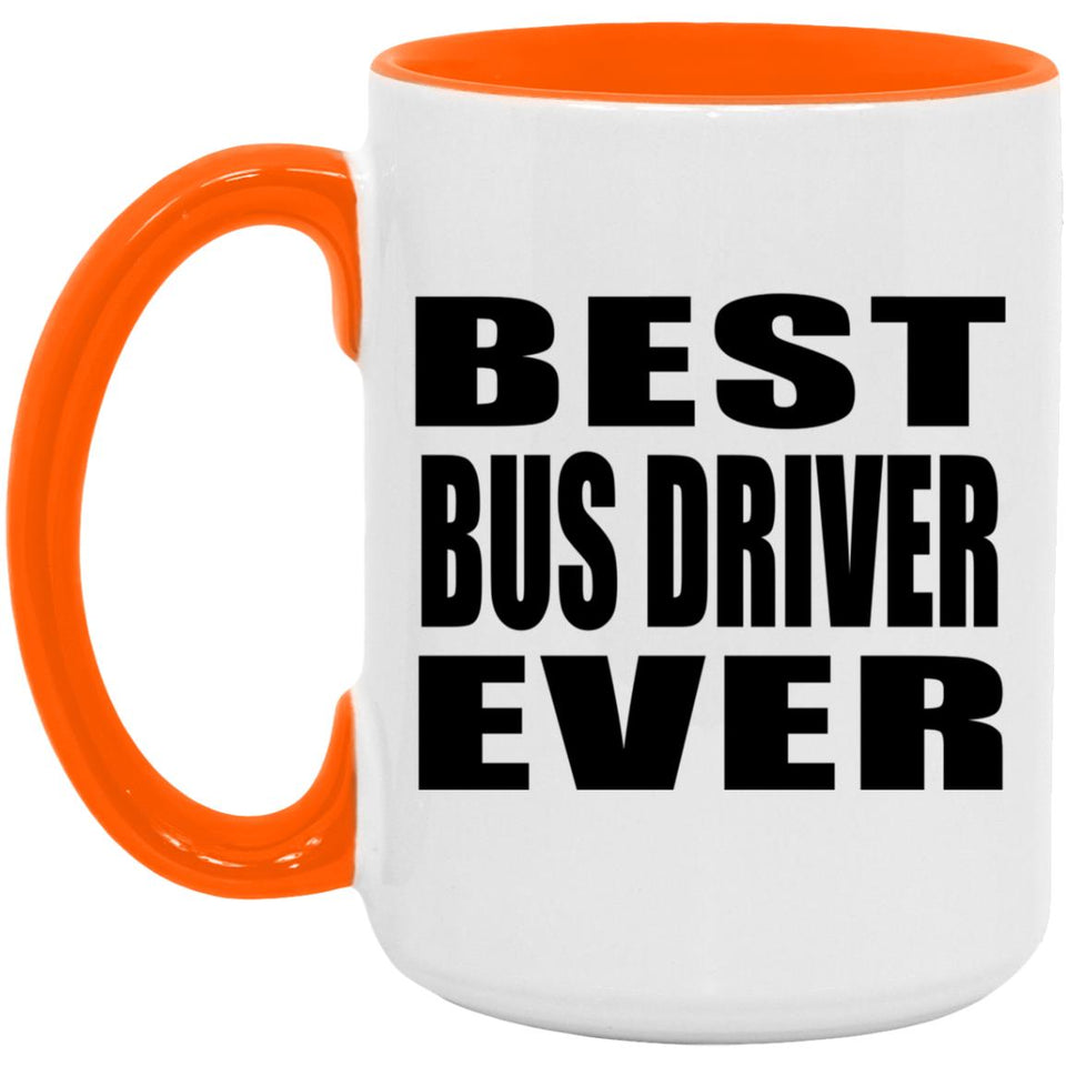 Best Bus Driver Ever - 15oz Accent Mug Orange