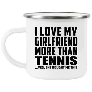 I Love My Girlfriend More Than Tennis - 12oz Camping Mug