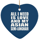 All I Need Is Love And My Asian Semi-Longhair - Heart Ornament