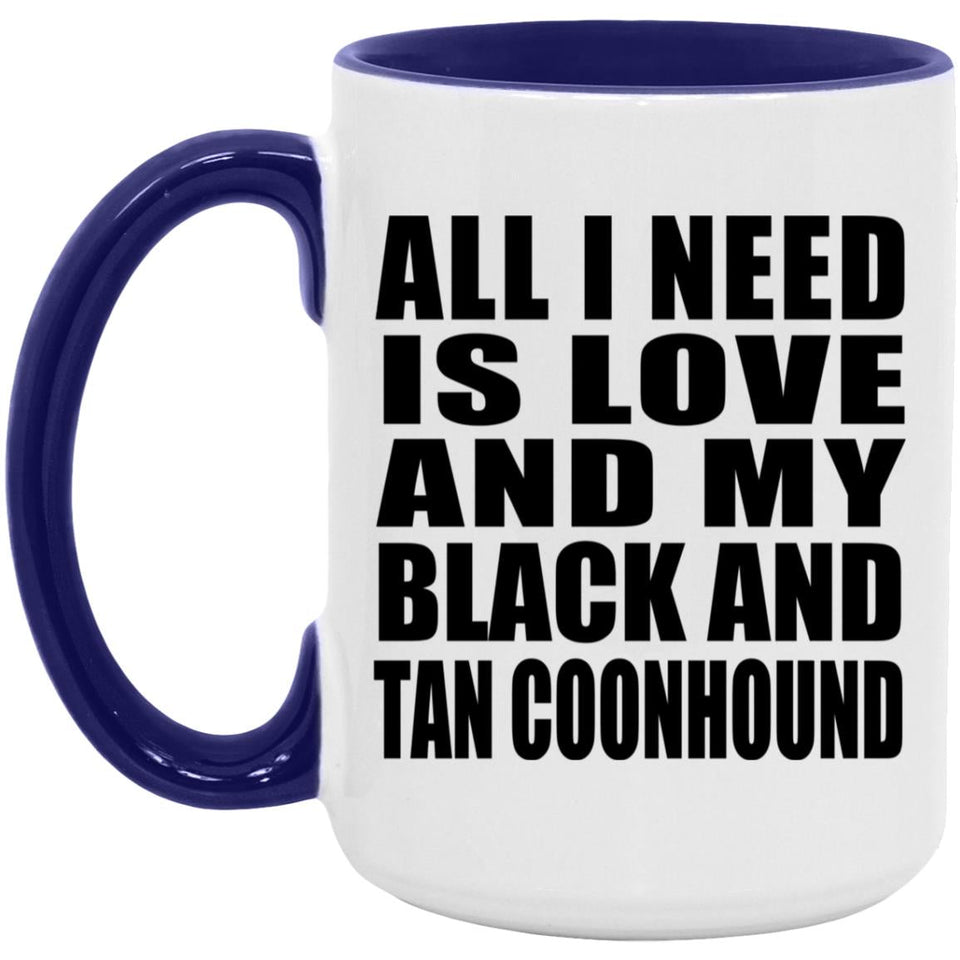 All I Need Is Love And My Black And Tan Coonhound - 15oz Accent Mug Purple
