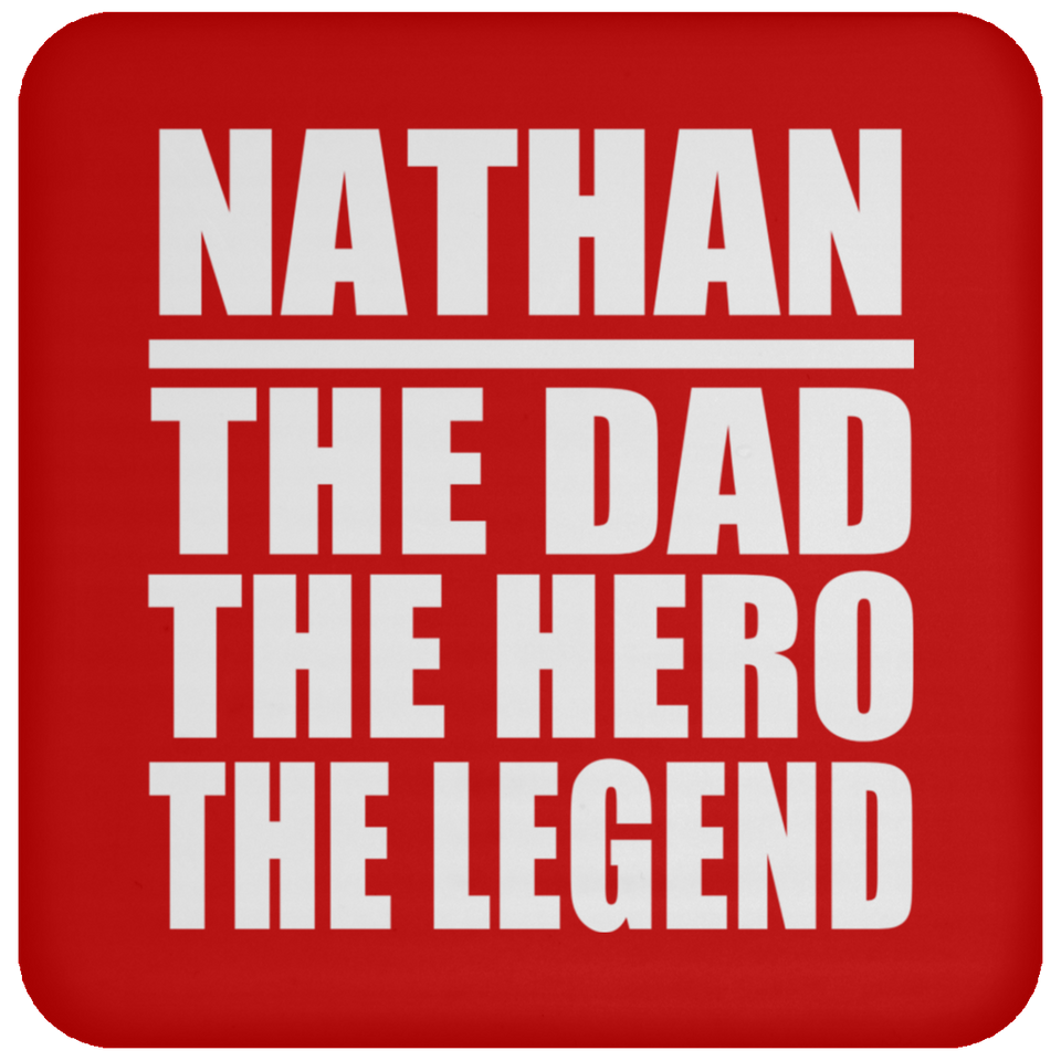 Nathan The Dad The Hero The Legend - Drink Coaster
