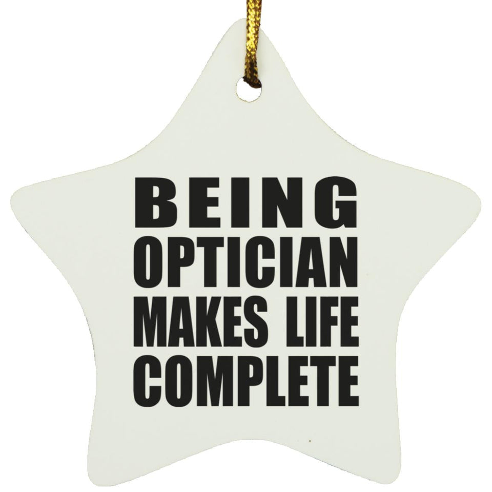 Being Optician Makes Life Complete - Star Ornament