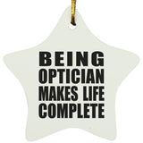 Being Optician Makes Life Complete - Star Ornament