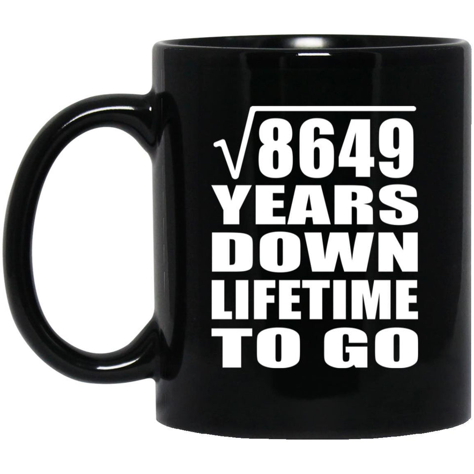 93rd Anniversary Square Root of 8649 Years Lifetime To Go - 11oz Coffee Mug Black