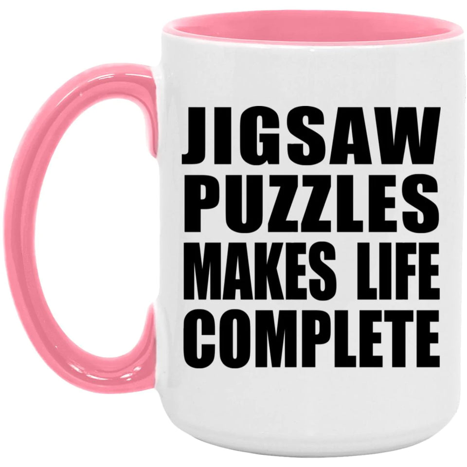 Jigsaw Puzzles Makes Life Complete - 15oz Accent Mug Pink