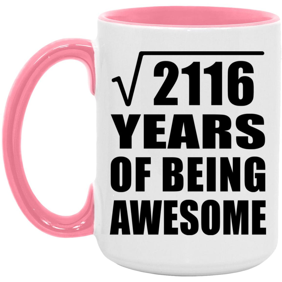 46th Birthday Square Root of 2116 Years of Being Awesome - 15oz Accent Mug Pink