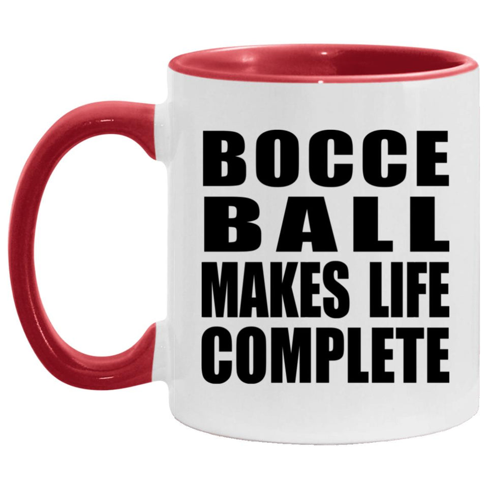 Bocce Ball Makes Life Complete - 11oz Accent Mug Red