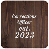 Corrections Officer Established Est. 2023 - Drink Coaster D