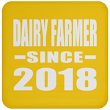 Dairy Farmer Since 2018 - Drink Coaster