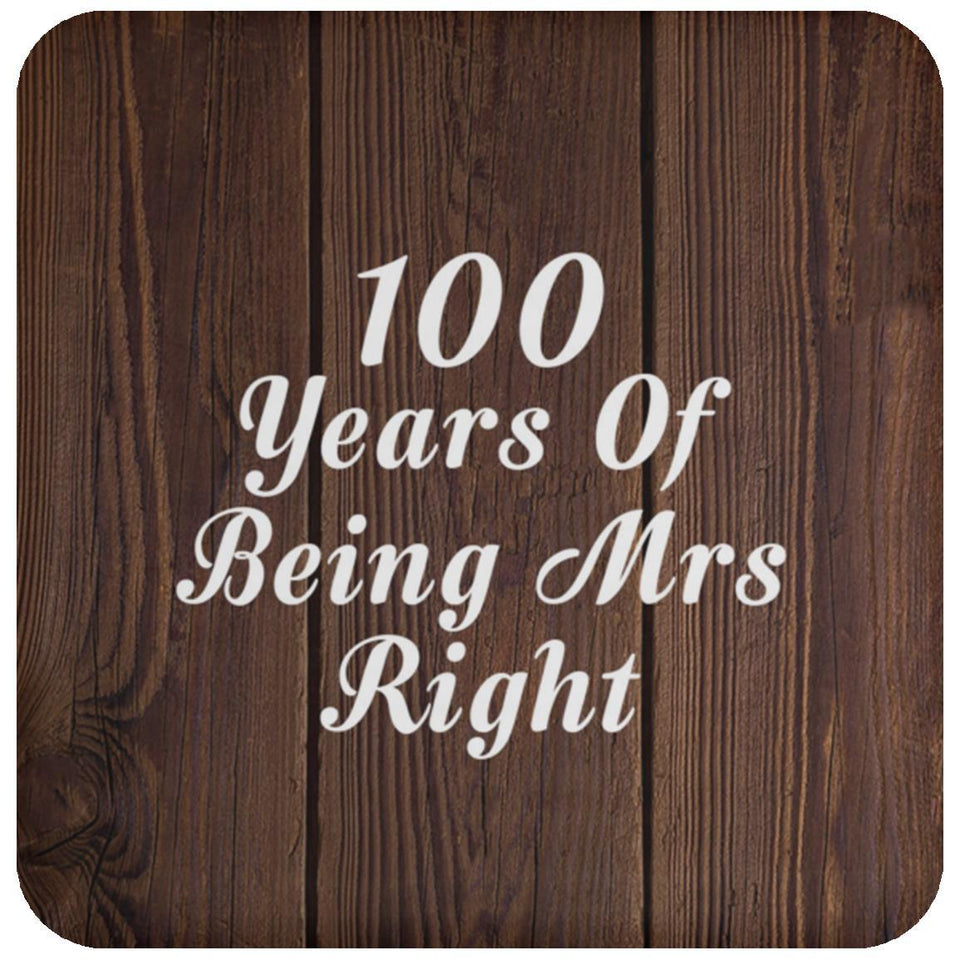 100th Anniversary 100 Years Of Being Mrs Right - Drink Coaster D