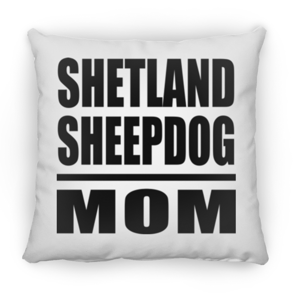 Shetland Sheepdog Mom - Throw Pillow
