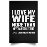 I Love My Wife More Than Keychain Collecting - Poster Portrait