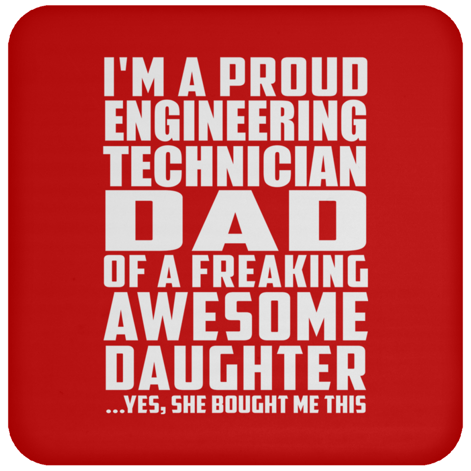 Proud Engineering Technician Dad Of Awesome Daughter - Drink Coaster