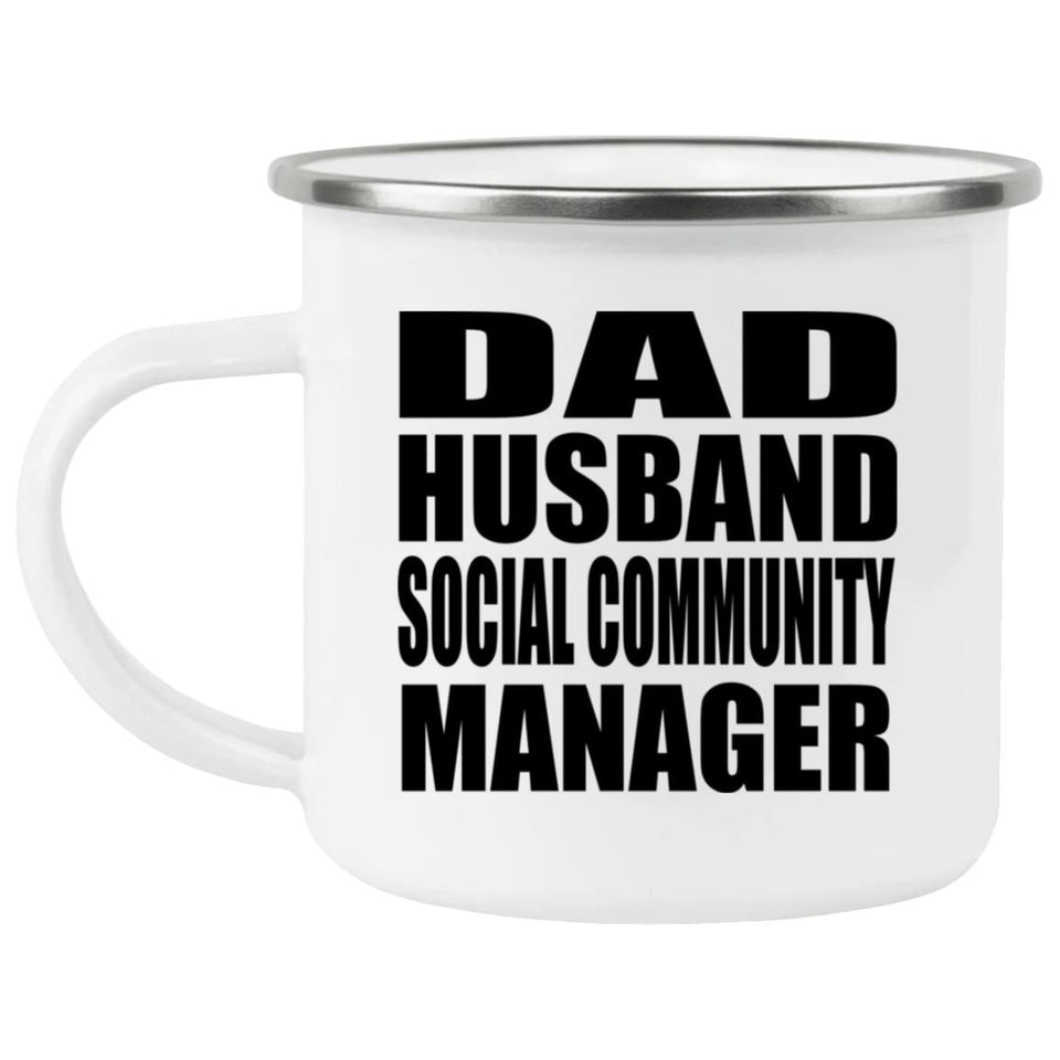 Dad Husband Social Community Manager - 12oz Camping Mug