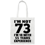 73rd Birthday I'm Not 73 I'm 18 With 55 Years Experience - Tote Bag White