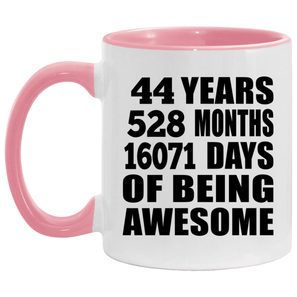 44th Birthday 44 Years 528 Months 16071 Days Of Awesome - 11oz Accent Mug Pink