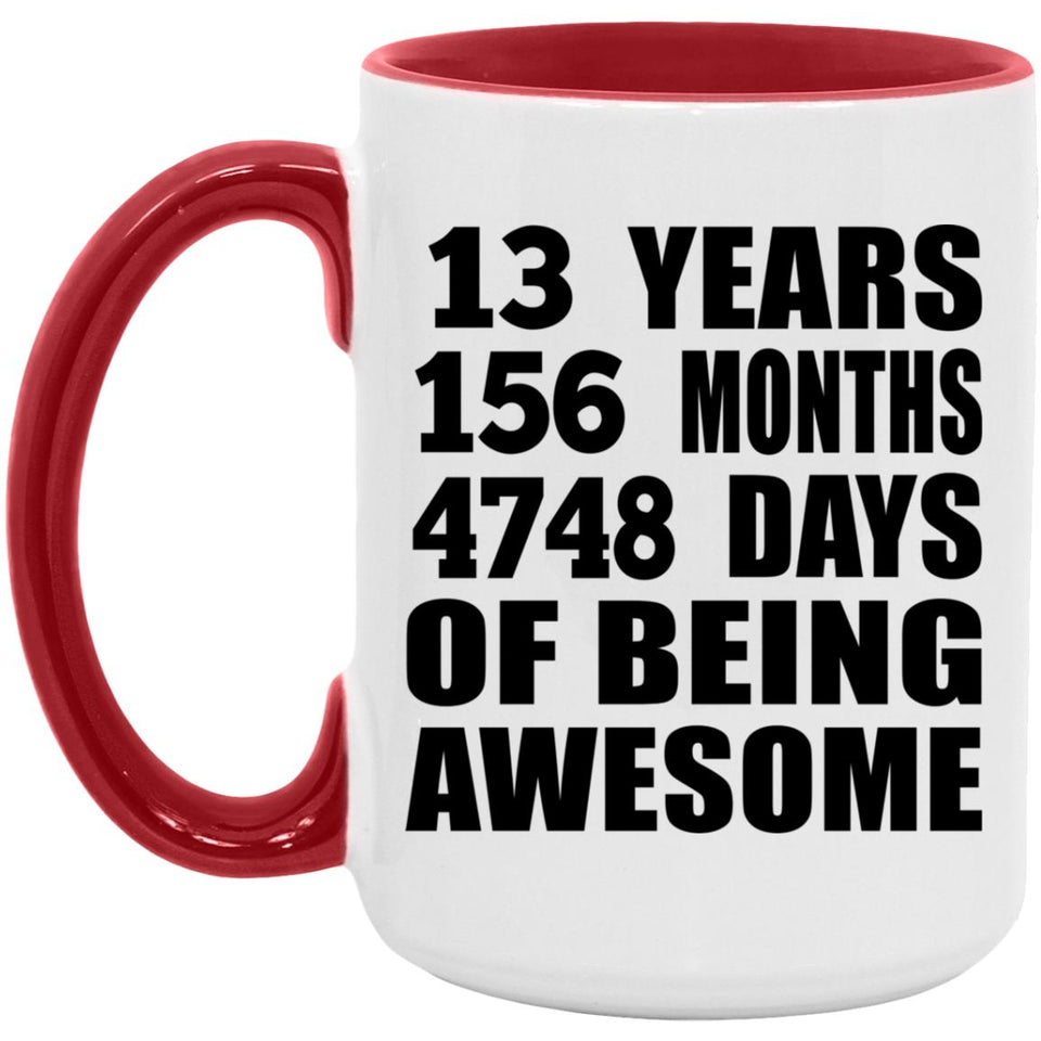 13th Birthday 13 Years 156 Months 4748 Days Of Awesome - 15oz Accent Mug Red
