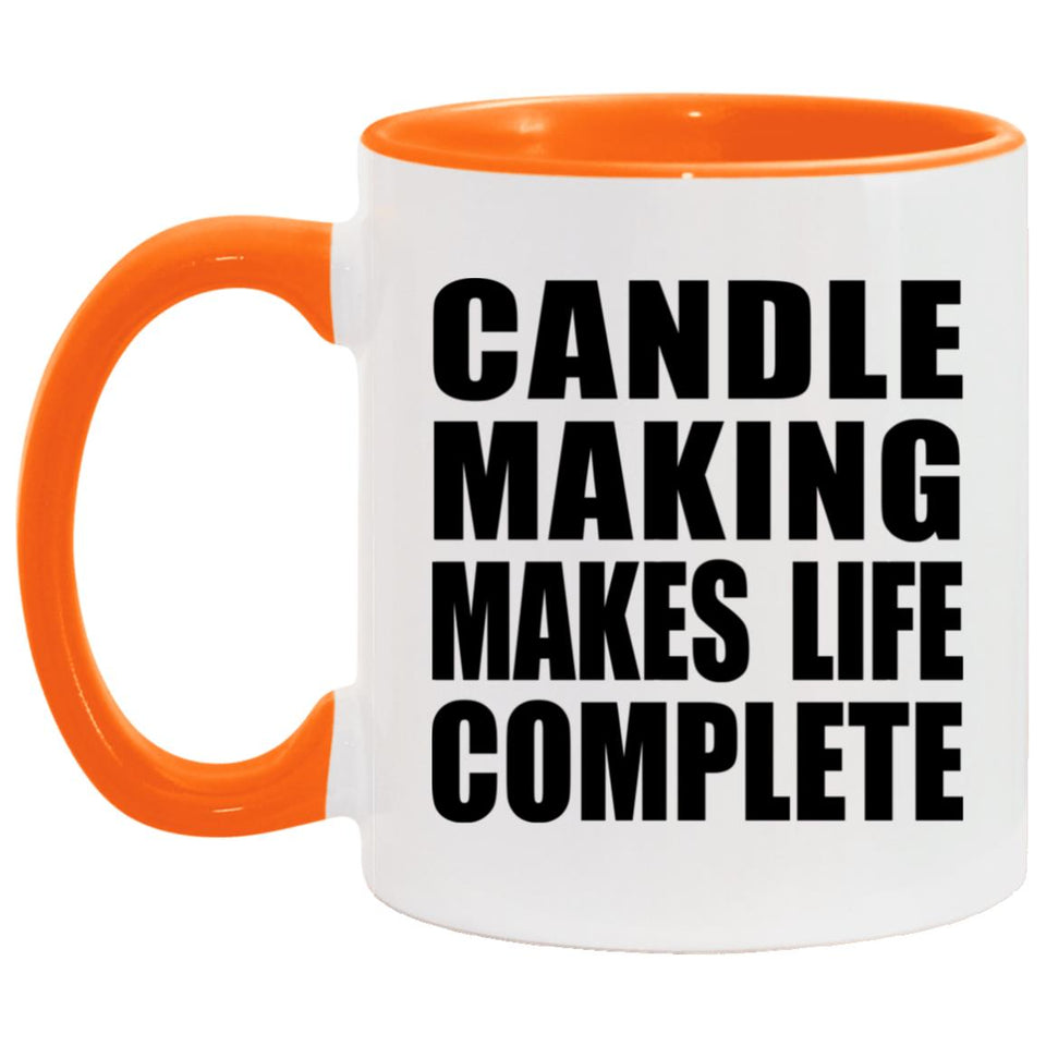 Candle Making Makes Life Complete - 11oz Accent Mug Orange