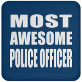 Most Awesome Police Officer - Drink Coaster