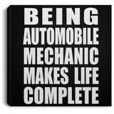 Being Automobile Mechanic Makes Life Complete - Canvas Square