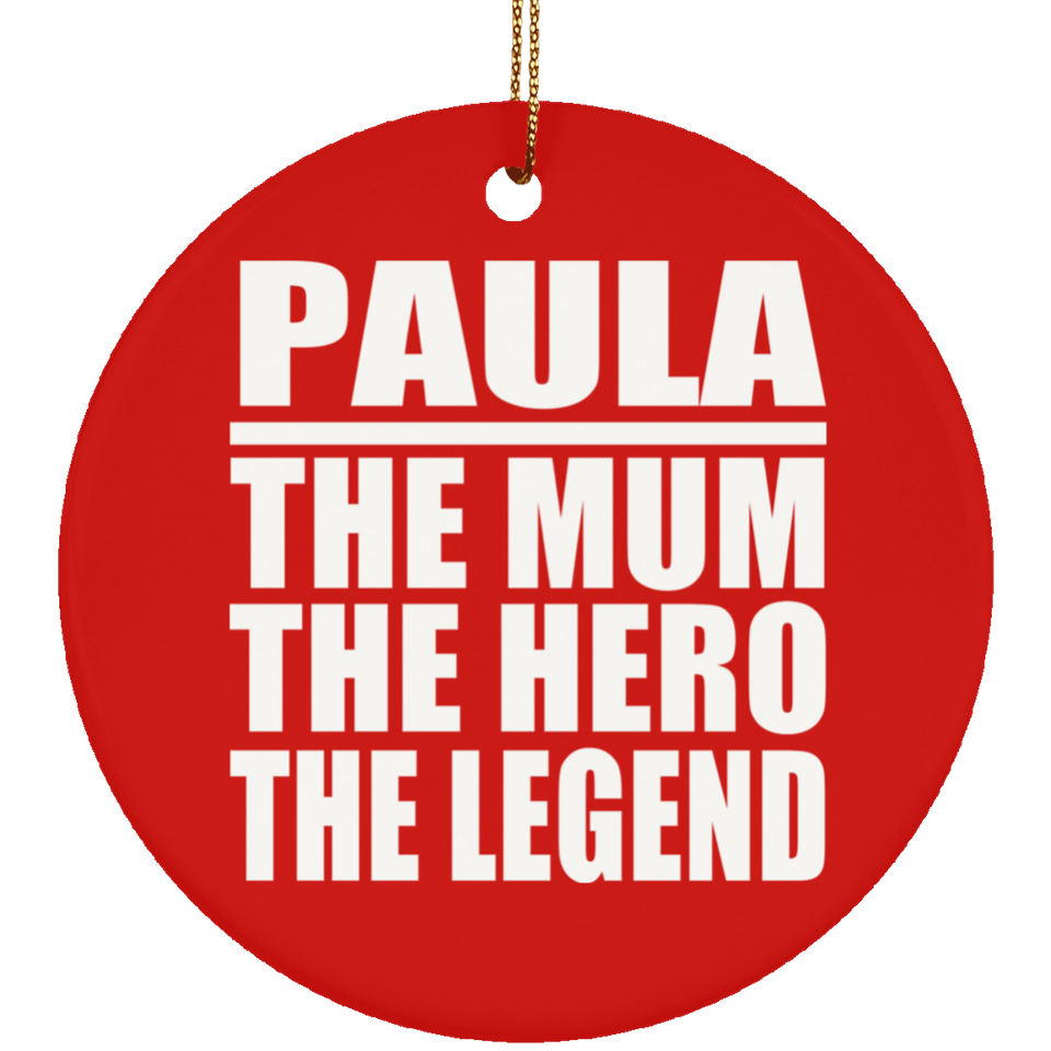 Paula The Mum The Hero The Legend - Circle Ornament