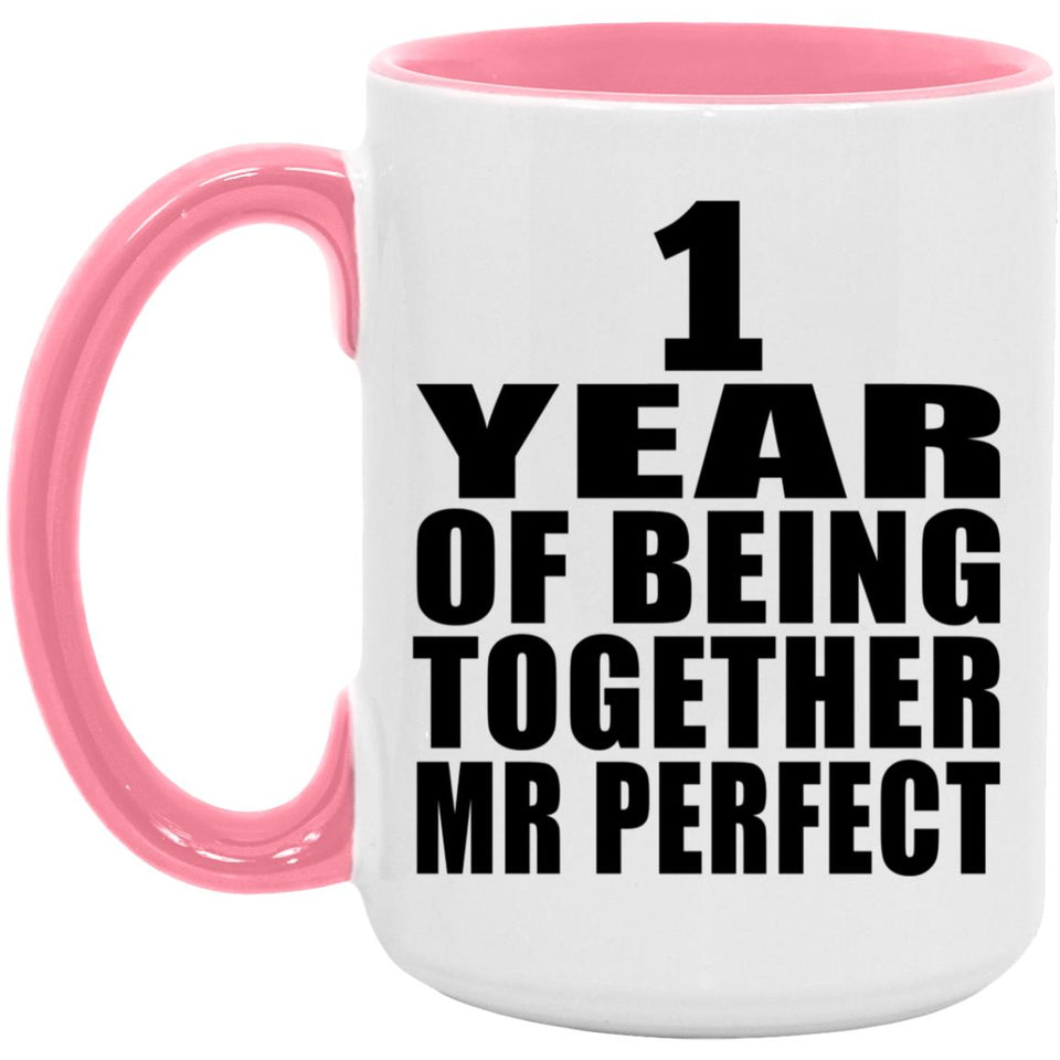 1st Anniversary 1 Year Of Being Mr Perfect - 15oz Accent Mug Pink
