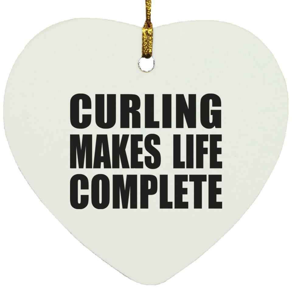 Curling Makes Life Complete - Heart Ornament