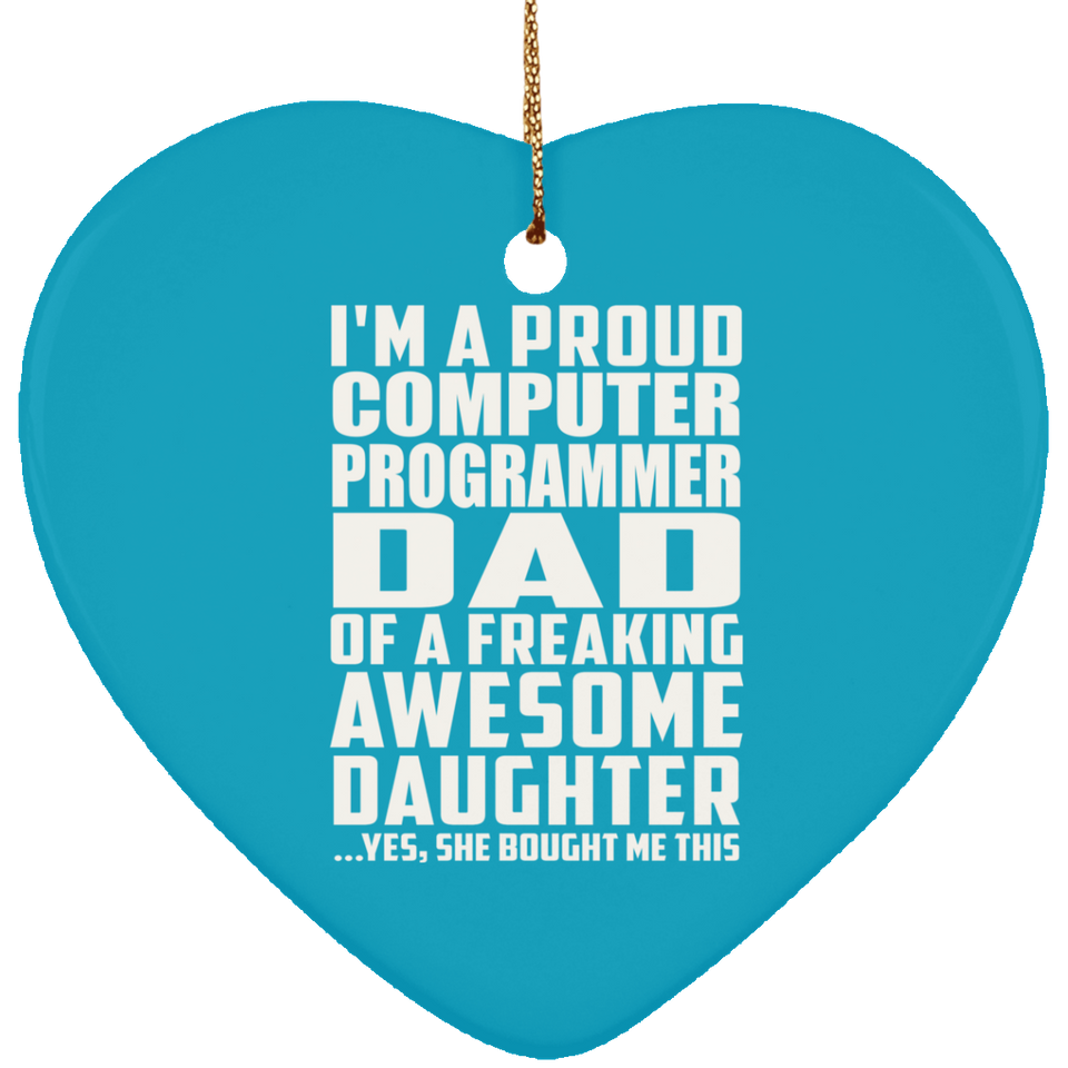 Proud Computer Programmer Dad Of Awesome Daughter - Heart Ornament