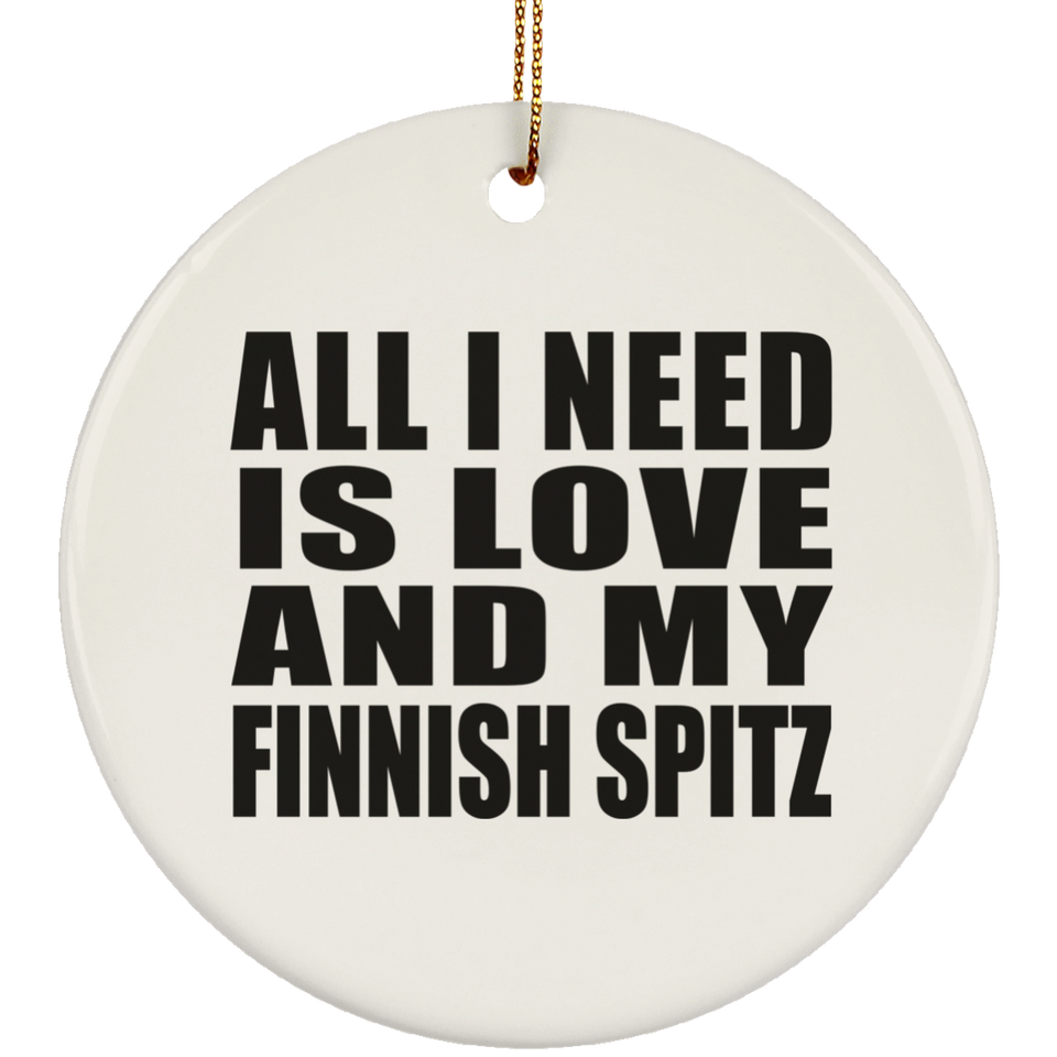 All I Need Is Love And My Finnish Spitz - Circle Ornament