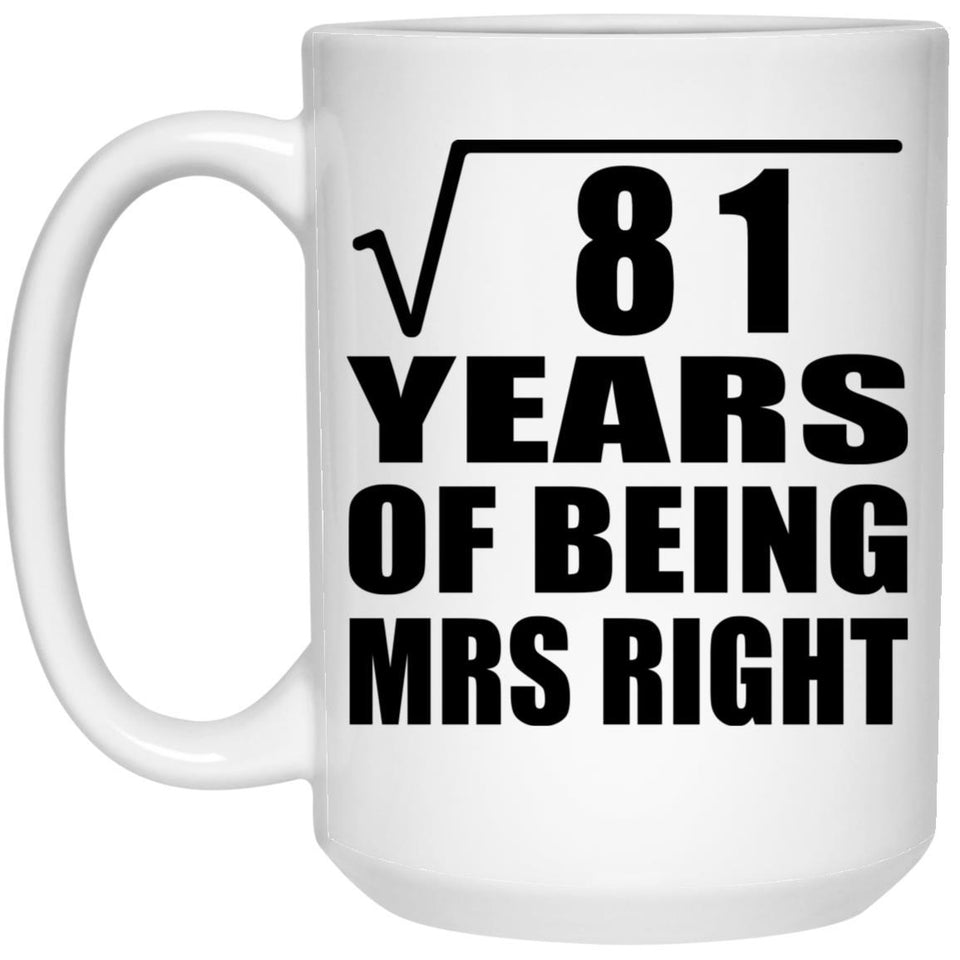 9th Anniversary Square Root of 81 Years of Being Mrs Right - 15oz Coffee Mug