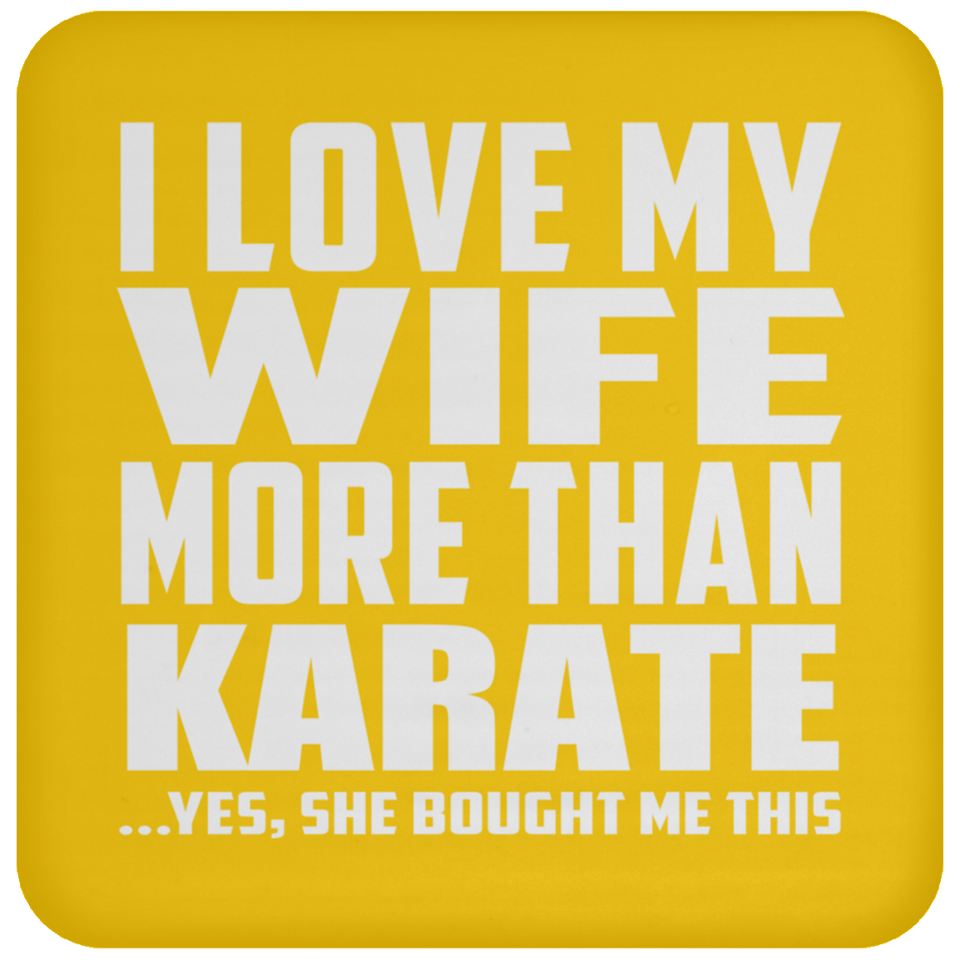 I Love My Wife More Than Karate - Drink Coaster