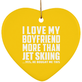 I Love My Boyfriend More Than Jet Skiing - Heart Ornament