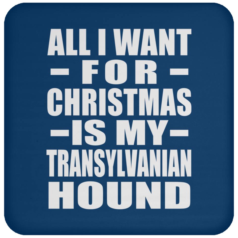 All I Want For Christmas Is My Transylvanian Hound - Coaster
