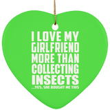 I Love My Girlfriend More Than Collecting Insects - Heart Ornament