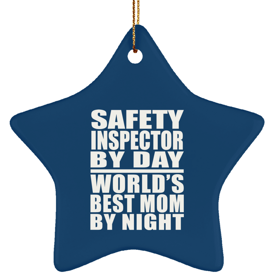 Safety Inspector By Day World's Best Mom By Night - Star Ornament