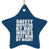 Safety Inspector By Day World's Best Mom By Night - Star Ornament
