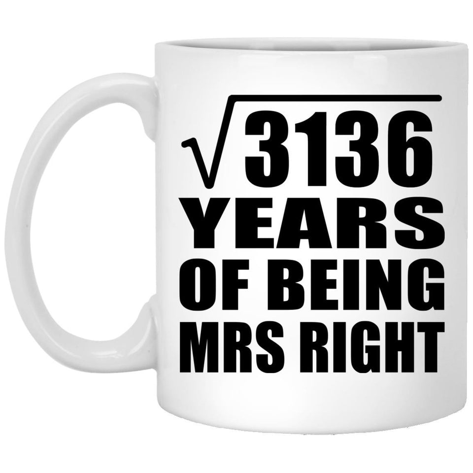56th Anniversary Square Root of 3136 Years of Being Mrs Right - 11oz Coffee Mug