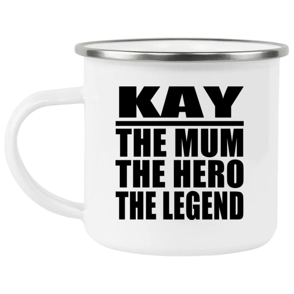 Kay The Mum The Hero The Legend - 12oz Camping Mug