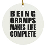 Being Gramps Makes Life Complete - Circle Ornament