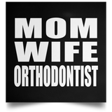Mom Wife Orthodontist - Poster Square
