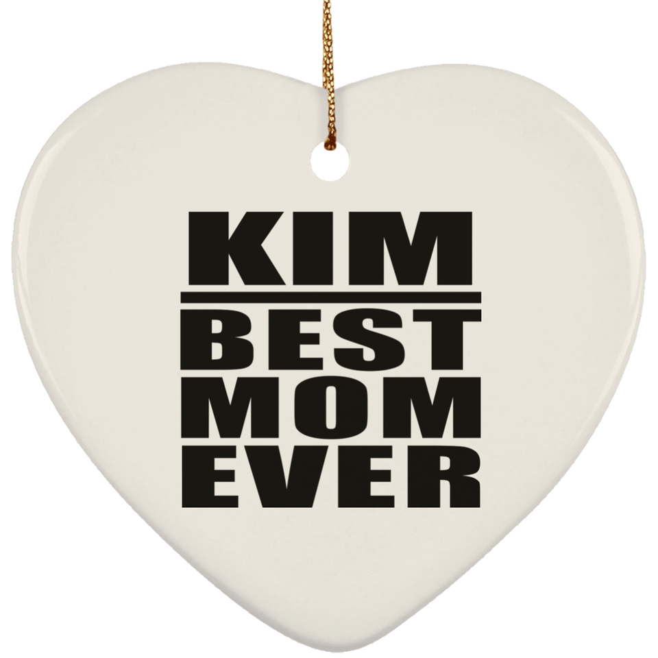 Kim Best Mom Ever - Heart Ornament