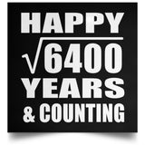 Happy 80th Anniversary Square Root of 6400 Years & Counting - Poster Square