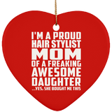 Proud Hair Stylist Mom Of Awesome Daughter - Heart Ornament