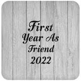 First Year As Friend 2022 - Drink Coaster F