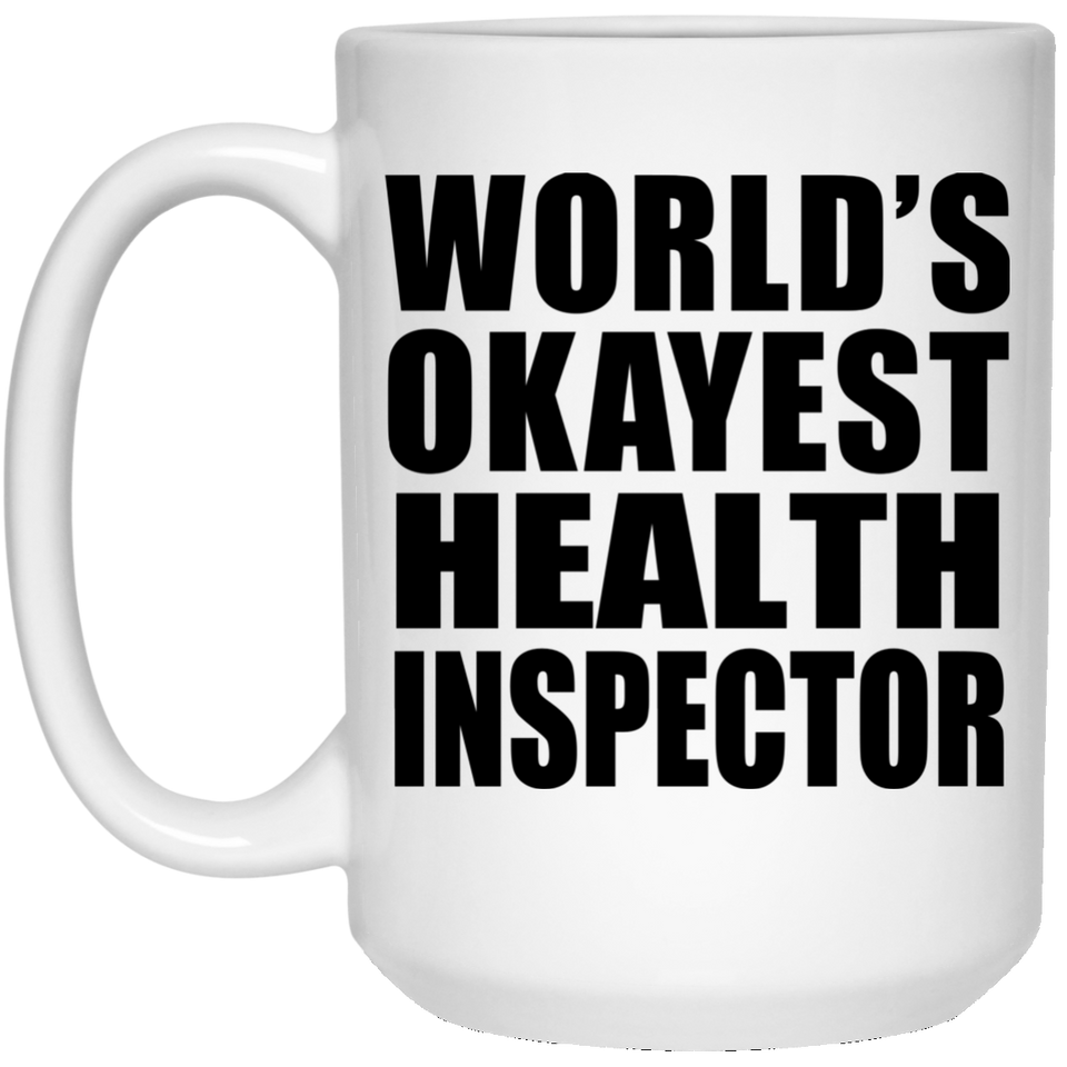 World's Okayest Health Inspector - 15 Oz Coffee Mug