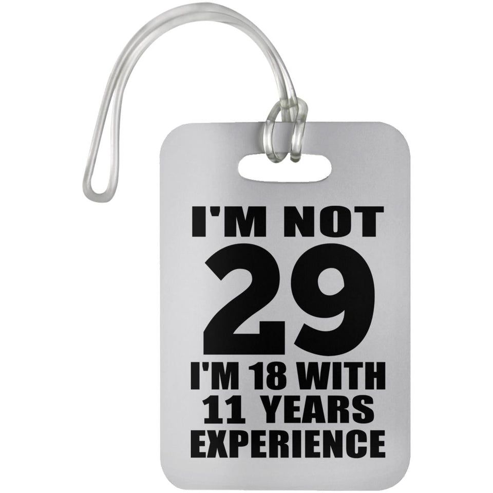 29th Birthday I'm Not 29 I'm 18 With 11 Years Experience - Luggage Bag Tag