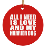 All I Need Is Love And My Harrier Dog - Circle Ornament